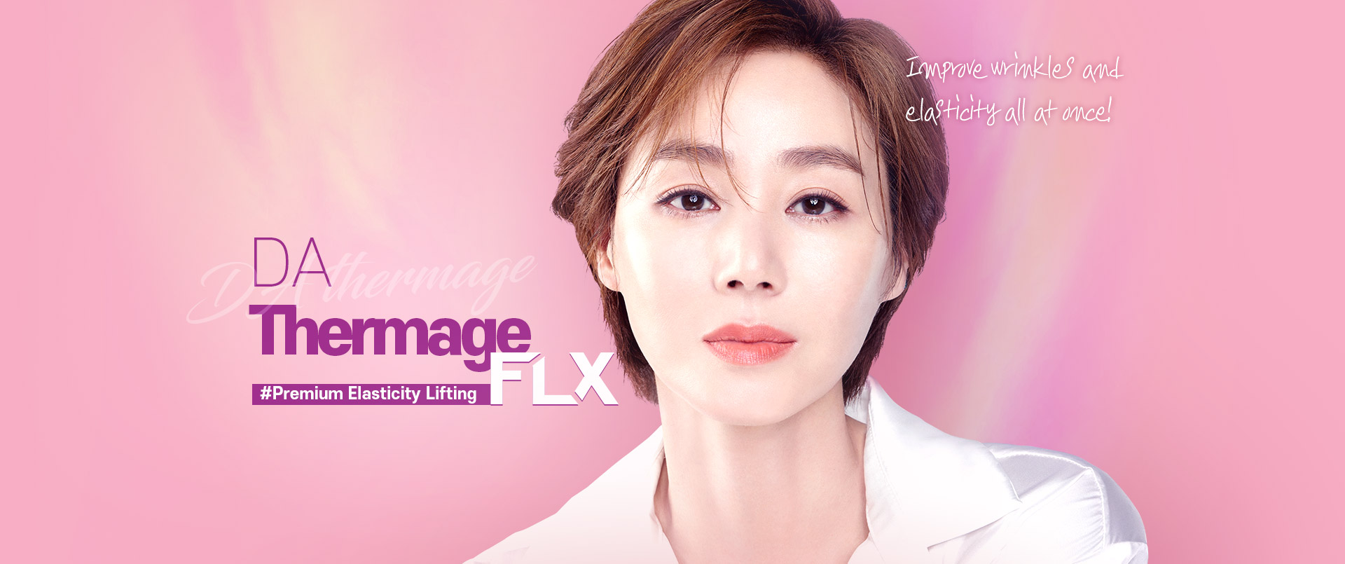 DA Thermage FLX(#Premium Elasticity Lifting)